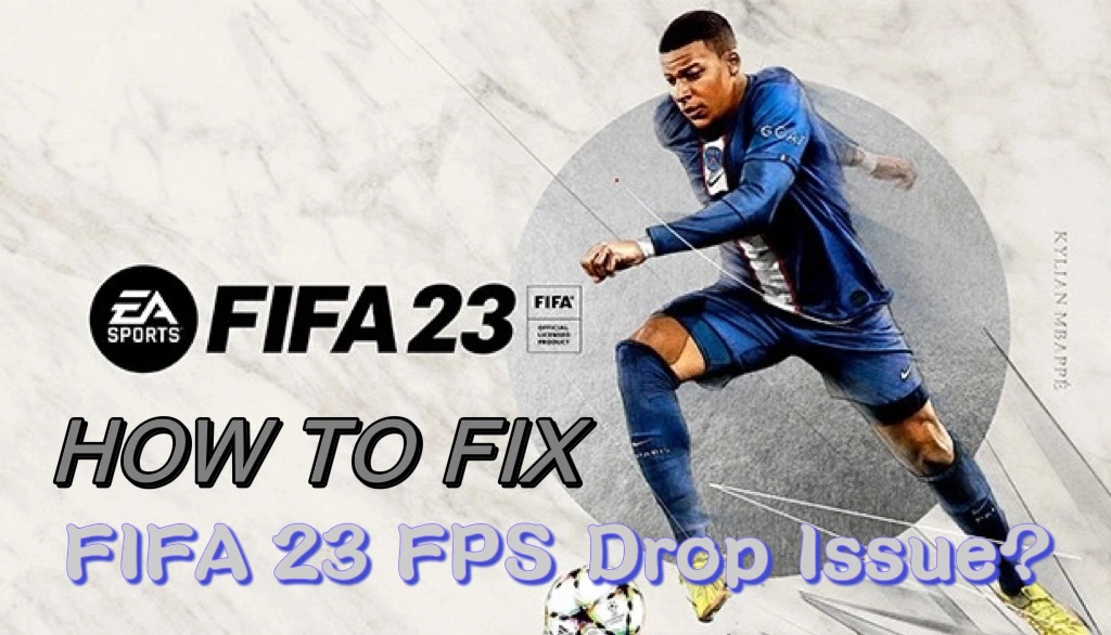 Fix FIFA 23 Low FPS & Stuttering Issue On PC