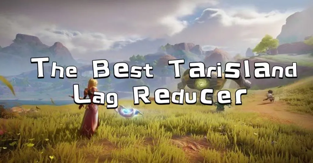 Tarisland Lag Reducer