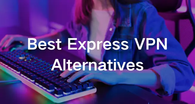 Best Express VPN alternatives