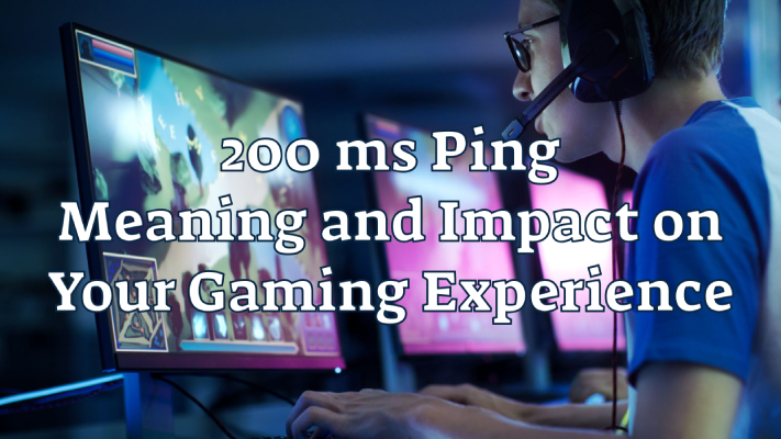 200 ms Ping: Meaning and Impact on Your Gaming Experience